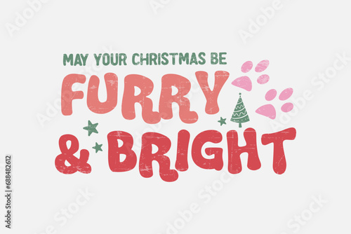 May your Christmas be furry and bright Funny Dog Saying Design 
