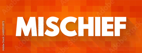 Mischief - playful misbehaviour, especially on the part of children, text concept background