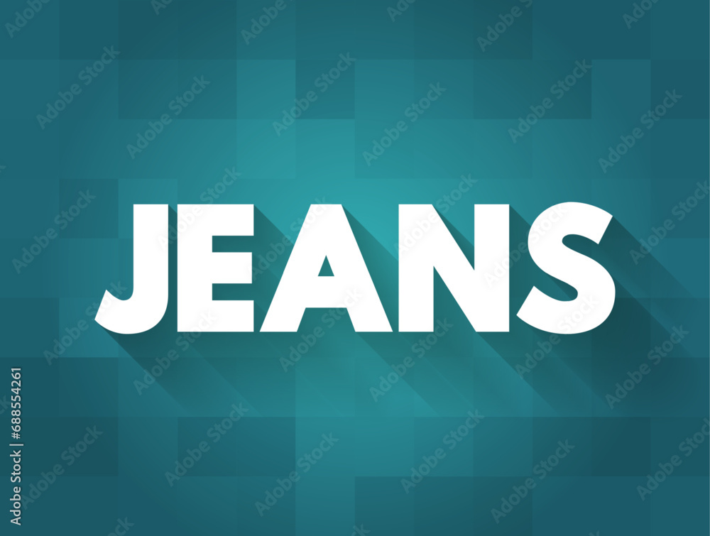 Jeans - hard-wearing casual trousers made of denim or other cotton fabric, text concept background Jeans - hard-wearing casual trousers made of denim or other cotton fabric, text concept background
