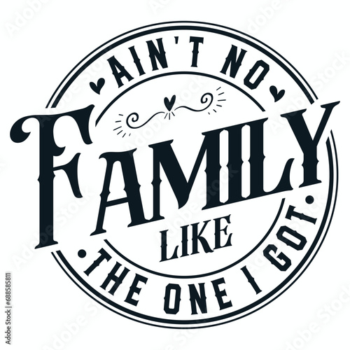 Ain't No Family Like The One I Got SVG , Family Reunion Svg, Family Shirt Svg, Family Vacation Svg, Family Trip In Progress Svg