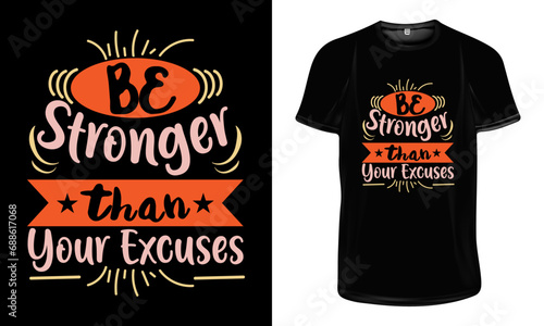 Be stronger than your excuses t shirt design  Motivational typography t shirt design