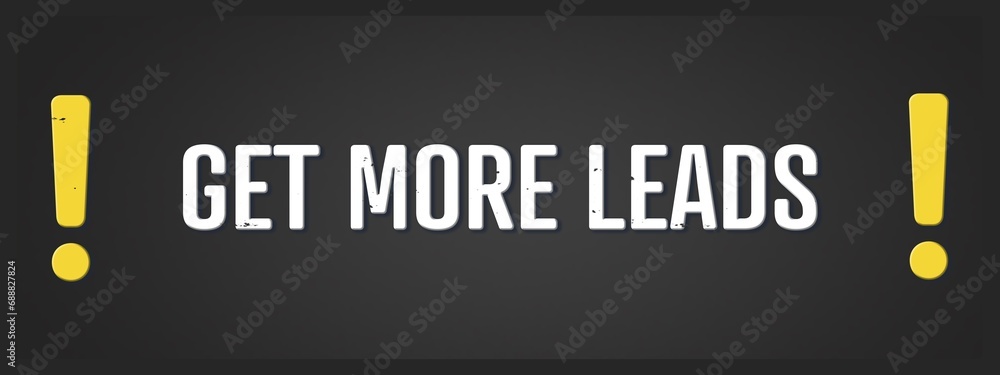 Get more leads. A blackboard with white text. Illustration with grunge text style. Get more leads. A blackboard with white text. Illustration with grunge text style.