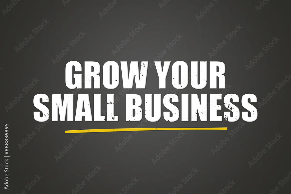 Grow your small business. A blackboard with white text. Illustration with grunge text style. Grow your small business. A blackboard with white text. Illustration with grunge text style.