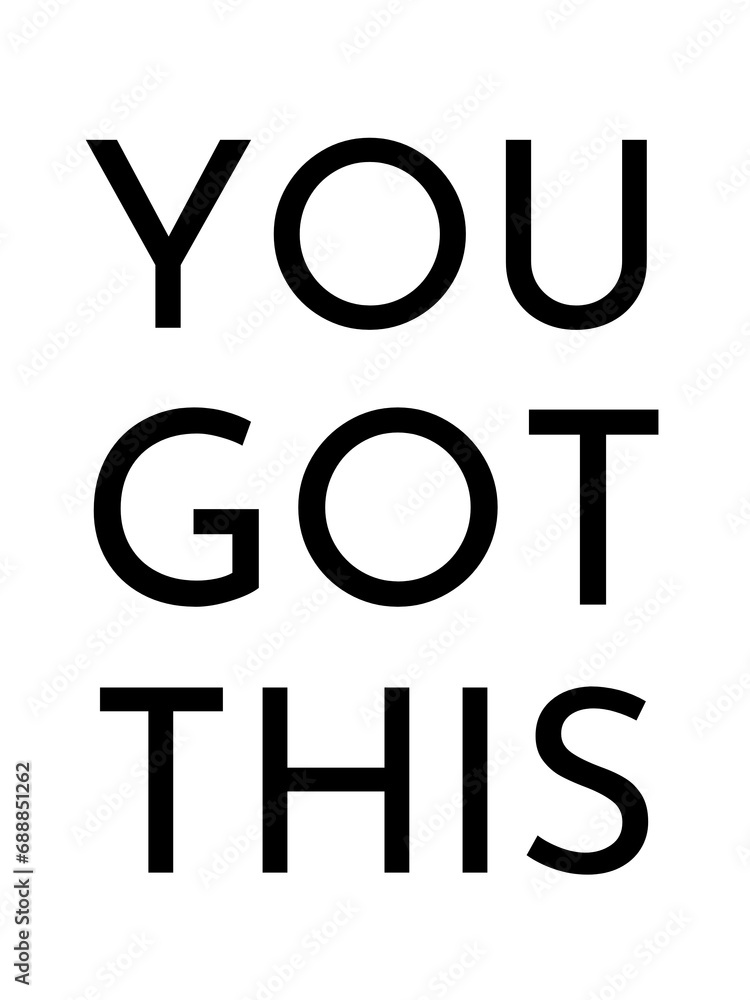 You got this short Motivational message on white background You got this short Motivational message on white background