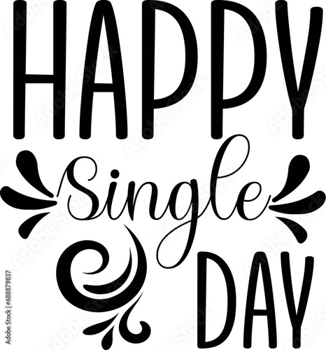 Happy single day Typography T-shirt Design. This is an editable vector file. photo