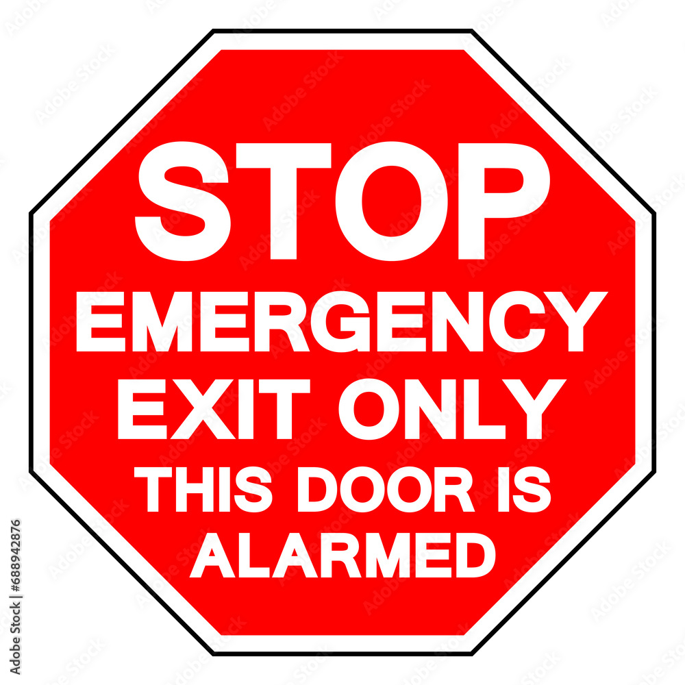Stop Emergency Exit Only This Door Is Alarmed Symbol Sign, Vector Illustration, Isolate On White Background Label. EPS10 Stop Emergency Exit Only This Door Is Alarmed Symbol Sign, Vector Illustration, Isolate On White Background Label. EPS10