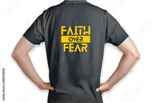 3D t shirt design concept faith over fear