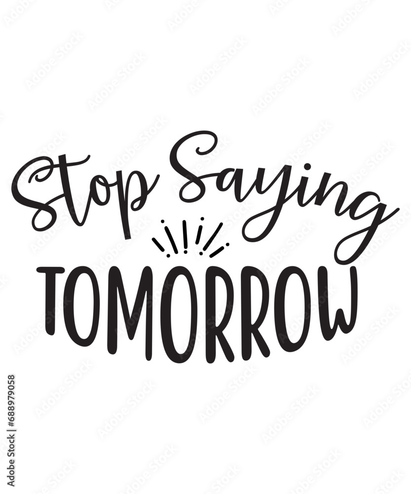 Stop Saying Tomorrow SVG Cut File