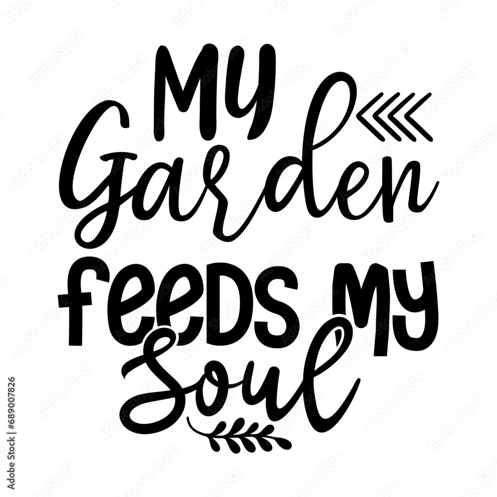 My Garden Feeds My Soul Svg