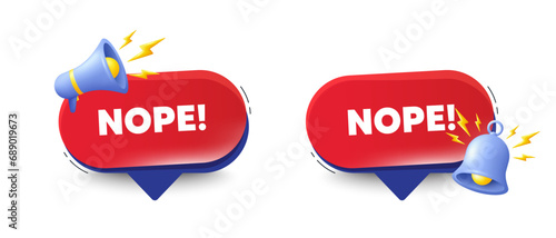 Nope tag. Speech bubbles with 3d bell, megaphone. Negative answer text. Vote refuse, decline or forbidden symbol. Nope chat speech message. Red offer talk box. Vector