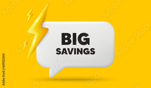 Big savings tag. 3d speech bubble banner with power energy. Special offer price sign. Advertising discounts symbol. Big savings chat speech message. 3d offer talk box. Vector