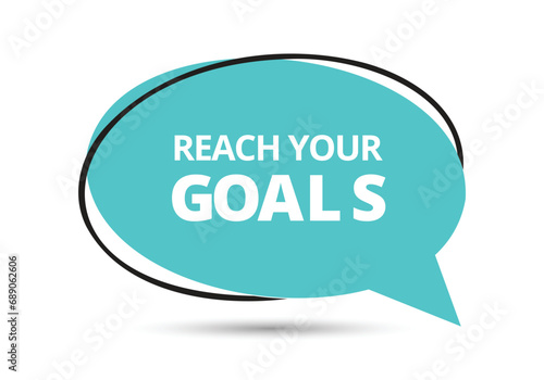 Reach your goals speech bubble text. Hi There on bright color for Sticker, Banner and Poster. vector illustration.