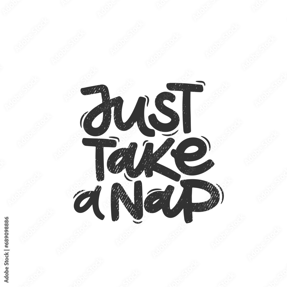 Vector handdrawn illustration. Lettering phrases Just take a nap. Idea for poster, postcard.  Inspirational quote.