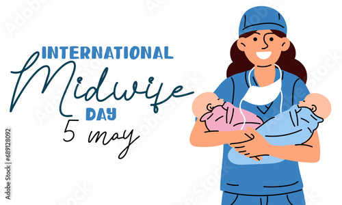 The International Day of Midwives is celebrated annually on May 5. A midwife is a medical professional who cares for mothers and newborns during childbirth. The nurse is a midwife with blouses. Vector