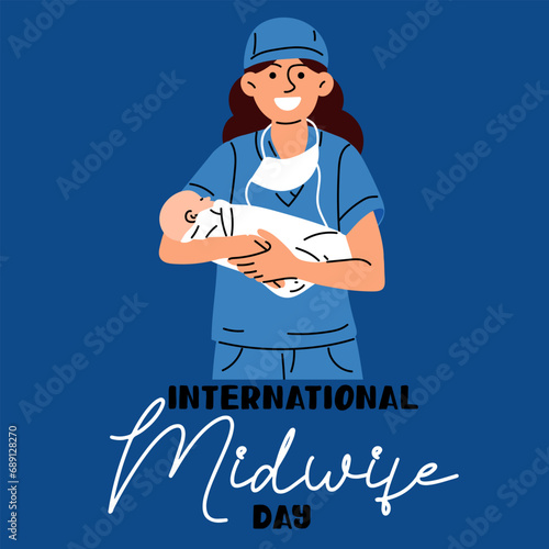 International Day of Midwives is celebrated annually on May 5. Midwife is a medical professional who cares for mothers and newborns during childbirth. The midwife and holds the newborn in blue. Vector