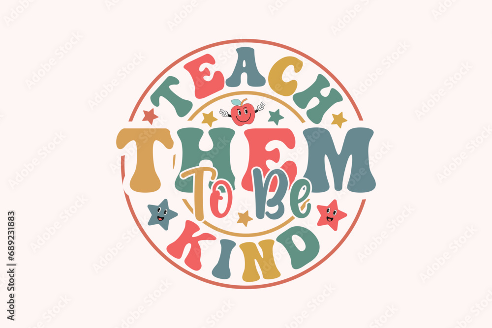 Teach Them to Be Kind EPS T-shirt Design,  Retro Teacher T-shirt Design