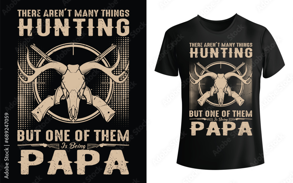There aren't many things hunting but one of them papa t shirt, hunting vintage t shirt design - obrazy, fototapety, plakaty 