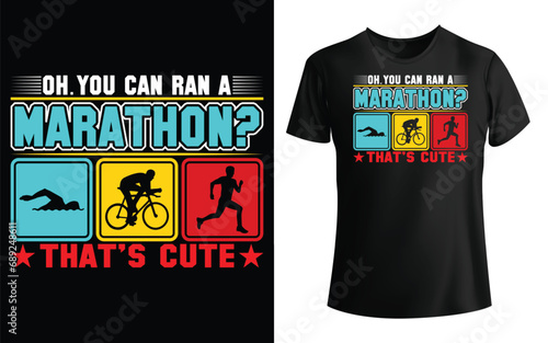 You can ran a marathon thats cute t shirt design