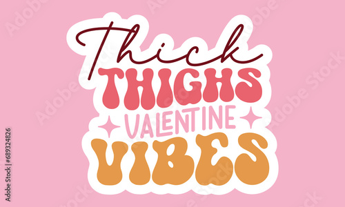 Thick thighs valentine vibes Retro Stickers Design
