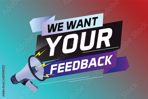 We want your feedback speech word concept vector illustration with megaphone and 3d style for use landing page, template, ui, web, mobile app, poster, banner, flyer, background, Loudspeaker, label	
