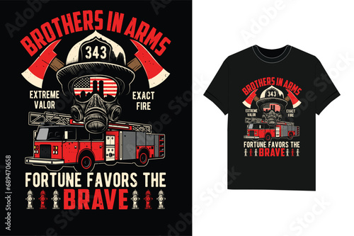 Brothers in arms extreme valor exact fire fortune favors the brave firefighter t-shirt design