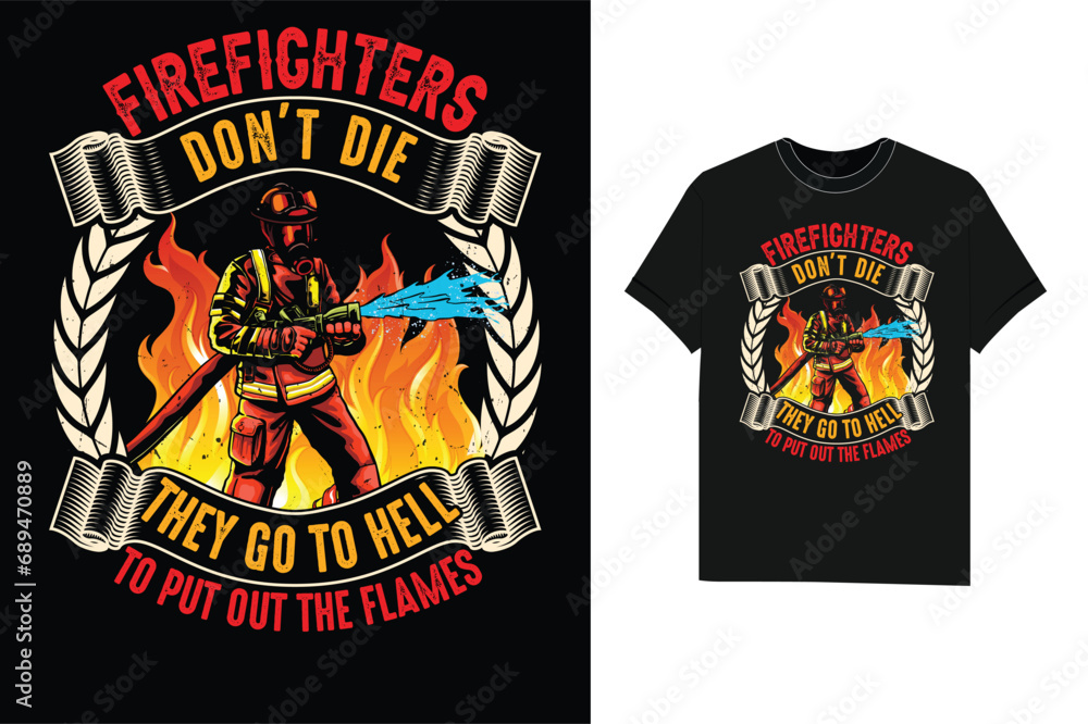 Firefighters don't die They go to hell to put out the flames firefighter t-shirt design