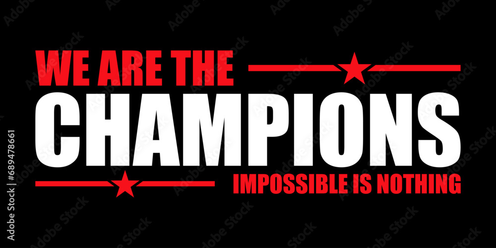 we are the champion impossible is nothing modern and stylish motivational quotes ,illustration for print t shirt, typography, win - obrazy, fototapety, plakaty 