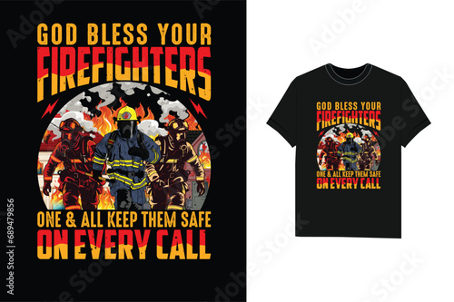 God bless your Firefighters one and all keep them safe on every call firefighter t-shirt design