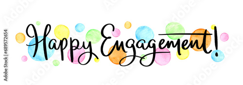 HAPPY ENGAGEMENT! black vector brush calligraphy with colorful watercolor dots