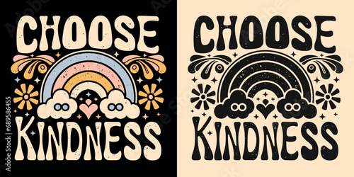Choose kindness lettering groovy retro vintage style. Floral rainbow drawing art illustration. Gentle nice positive quotes aesthetic. Be kind inspirational text for t-shirt design and print vector. photo