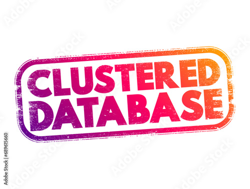 Clustered Database - collection of databases that is managed by a single instance of a running database server, text concept stamp