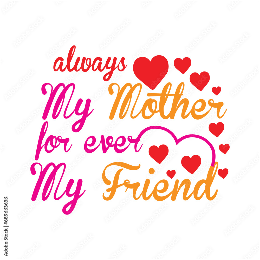 Always my mother for ever my friend