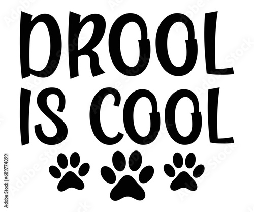 drool is coll Svg,dog quot,dog mom,dog paw,inspirational quote, Cat Middle,Funny,love,poop,mama svg