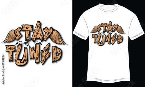 t shirt design template, t shirt design concept, STAY TUNED new t shirt design, mew year t shirt design,  STAY TUNED! Free time t-shirt, Stay Tuned Cotton T-Shirt