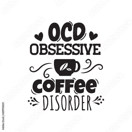 OCD Obsessive Coffee Disorder. Vector Design on White Background