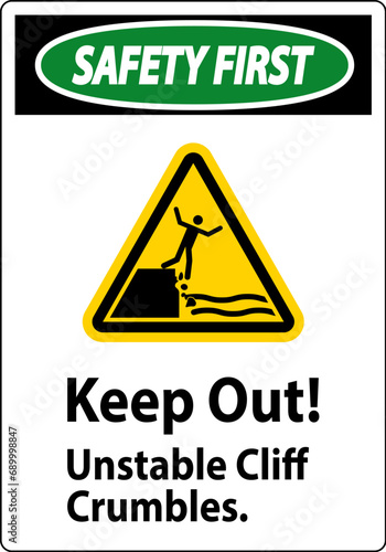 Safety First Sign, Keep Out Unstable Cliff Crumbles