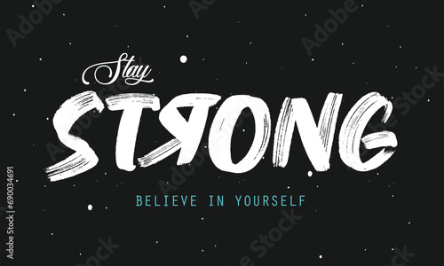 stay strong. Tee print with slogan  stay strong slogan print. strong slogan text print for t-shirt  sticker  apparel  wallpaper  background and all uses.eps8