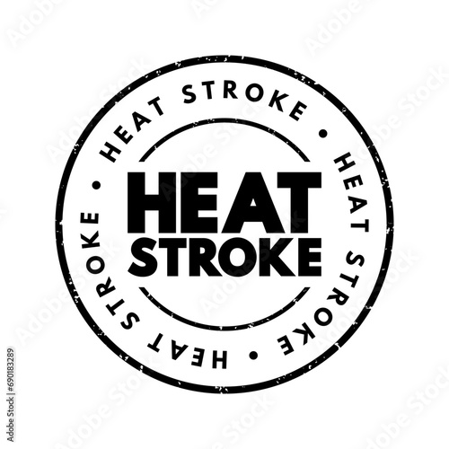 Heat stroke - the most serious heat-related illness, occurs when the body becomes unable to control its temperature, text concept stamp