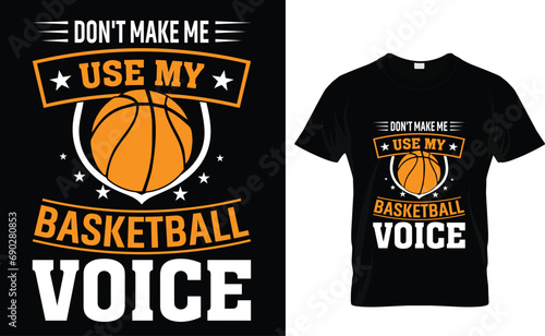 Don't make me use my basketball voice  Basketball T-Shirt Design Template 