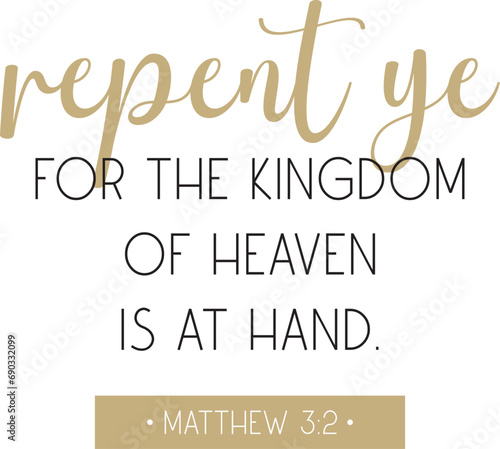Encouraging Bible Verse, Repent ye: for the kingdom of heaven is at hand, scripture saying, Christian biblical motivational quote, vector illustration