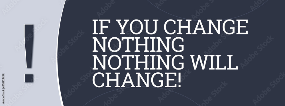 If You Change Nothing Nothing Will Change A Blue Banner Illustration 
