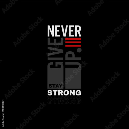 NEVER give up typography design and illustration vector for t shirt design
