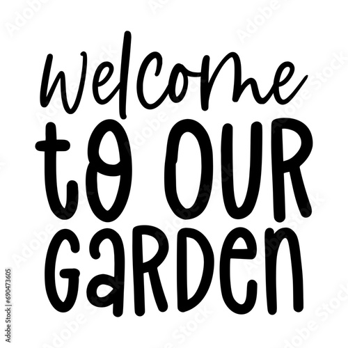 Welcome to Our Garden