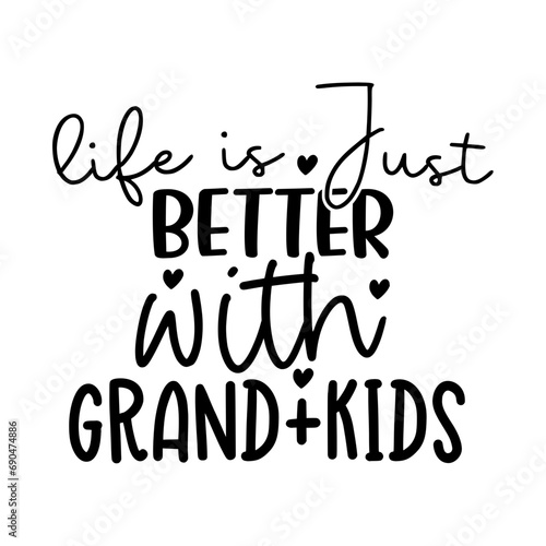 Life is Just Better with Grandkids