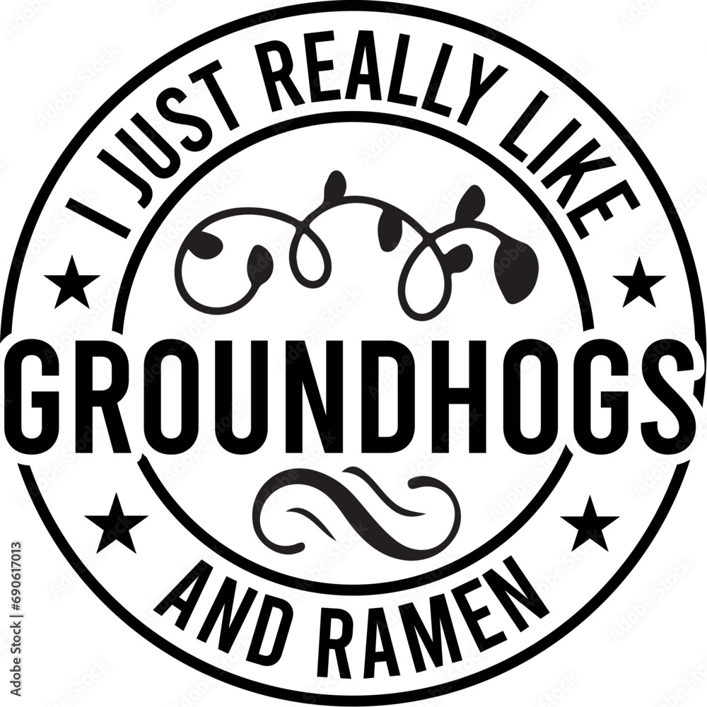 I Just Really Like Groundhogs And Ramen SVG Designs