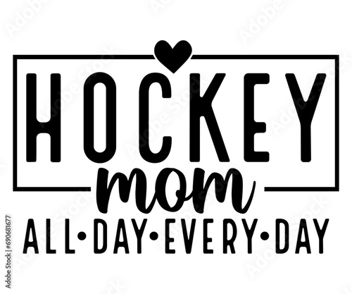 hockey mom all day every day Svg,Mom Life,Mother's Day,Stacked Mama,Boho Mama,wavy stacked letters,Girl Mom,Football Mom,Cool Mom,Cat Mom