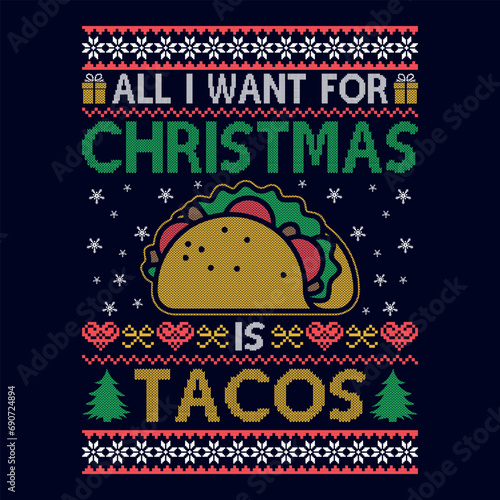 All I want for christmas is Tacos - Ugly Christmas sweater designs - vector Graphic