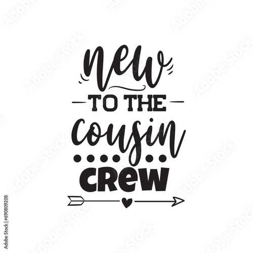 New To The Cousin Crew. Vector Design on White Background