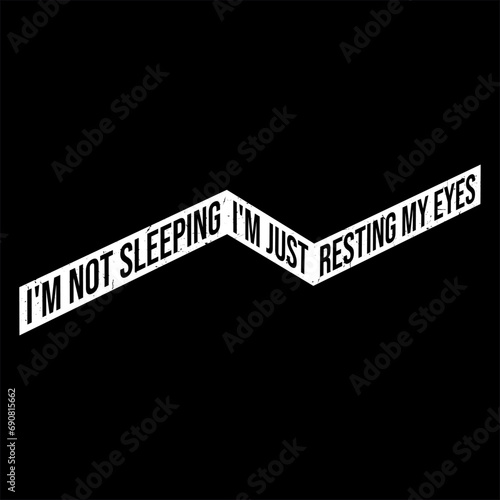 I'm Not Sleeping, I'm Just Resting My Eyes Funny Humor Joke