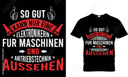So Gut Kann Nur Eineelektronikerin Fur Maschinen Und Antriebstechnik Aussehen T-Shirt
